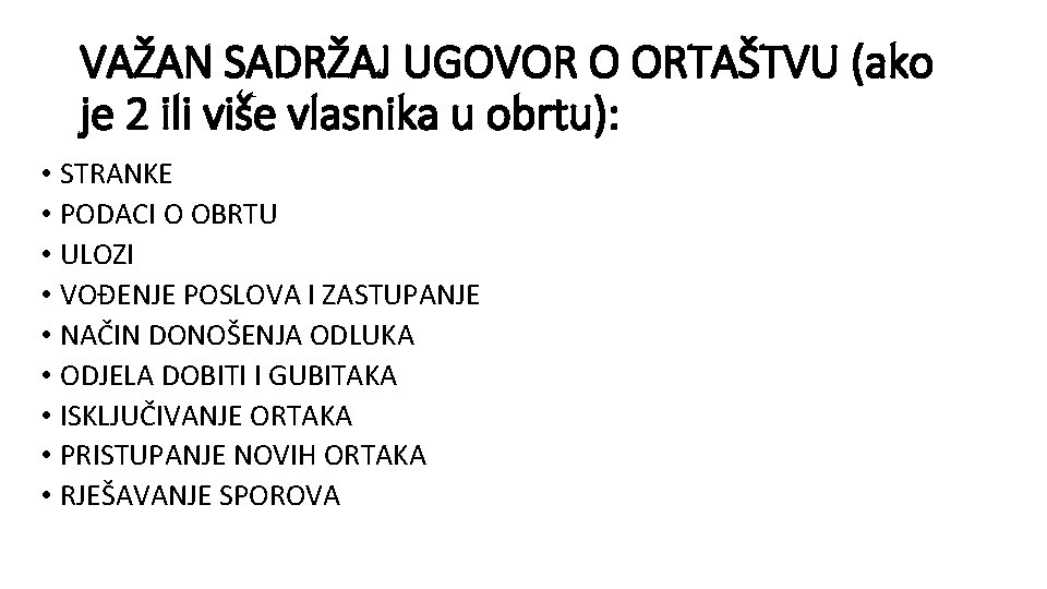 VAŽAN SADRŽAJ UGOVOR O ORTAŠTVU (ako je 2 ili više vlasnika u obrtu): •