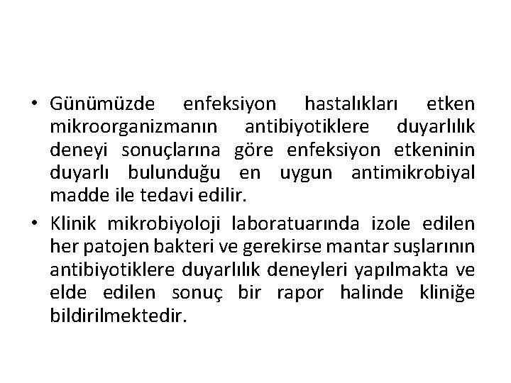  • Günümüzde enfeksiyon hastalıkları etken mikroorganizmanın antibiyotiklere duyarlılık deneyi sonuçlarına göre enfeksiyon etkeninin