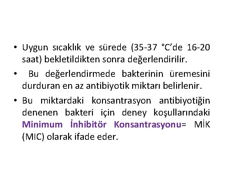  • Uygun sıcaklık ve sürede (35 37 °C’de 16 20 saat) bekletildikten sonra