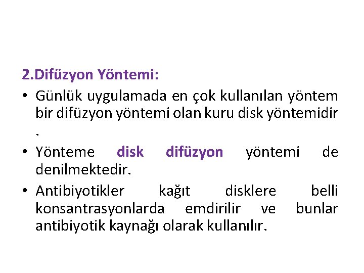 2. Difüzyon Yöntemi: • Günlük uygulamada en çok kullanılan yöntem bir difüzyon yöntemi olan