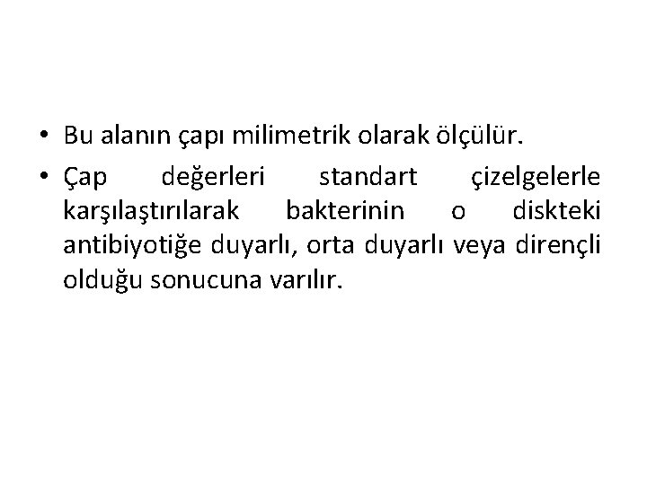  • Bu alanın çapı milimetrik olarak ölçülür. • Çap değerleri standart çizelgelerle karşılaştırılarak