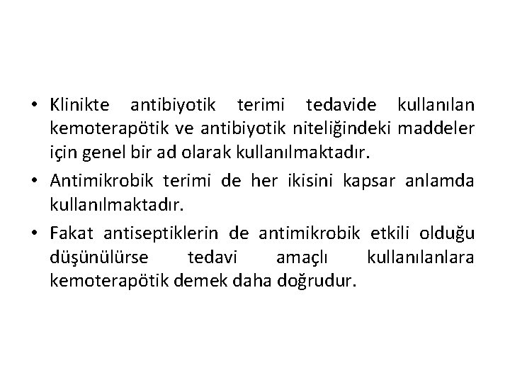  • Klinikte antibiyotik terimi tedavide kullanılan kemoterapötik ve antibiyotik niteliğindeki maddeler için genel