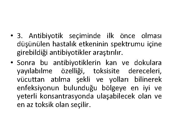  • 3. Antibiyotik seçiminde ilk önce olması düşünülen hastalık etkeninin spektrumu içine girebildiği