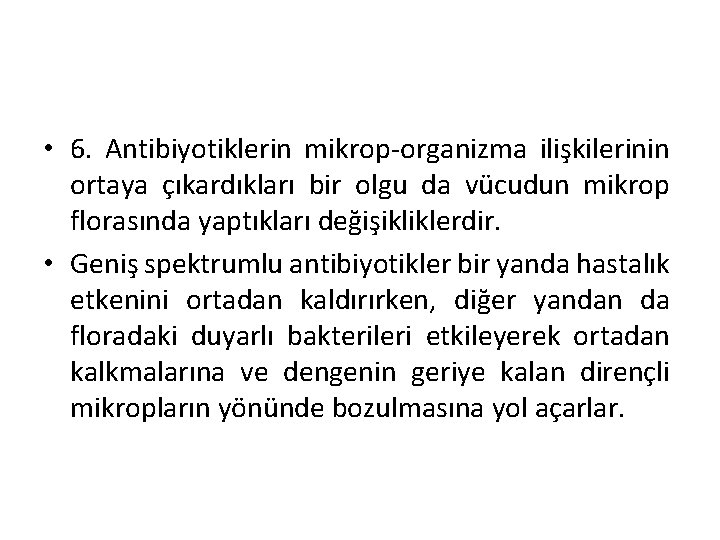  • 6. Antibiyotiklerin mikrop organizma ilişkilerinin ortaya çıkardıkları bir olgu da vücudun mikrop