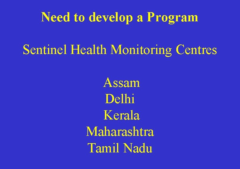 Need to develop a Program Sentinel Health Monitoring Centres Assam Delhi Kerala Maharashtra Tamil