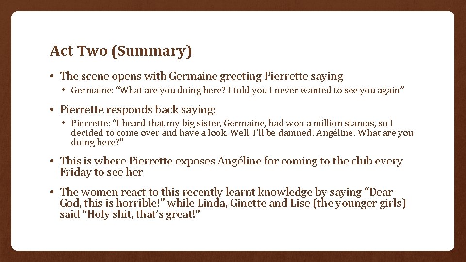 Act Two (Summary) • The scene opens with Germaine greeting Pierrette saying • Germaine: