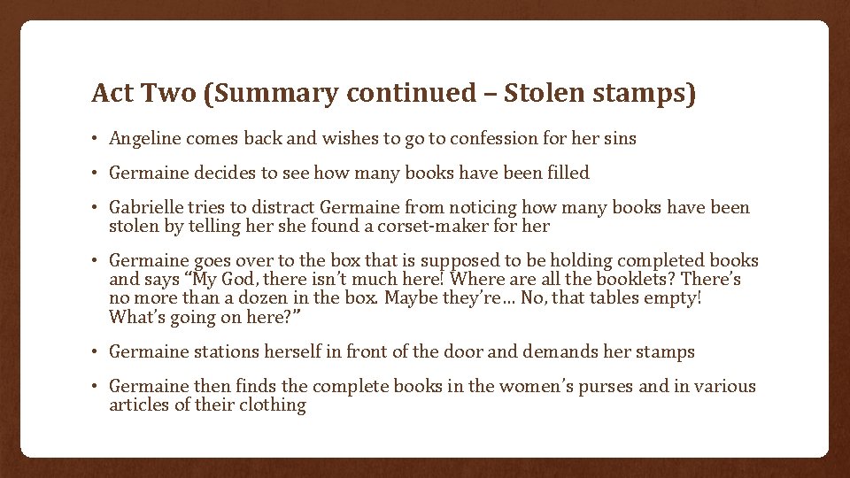 Act Two (Summary continued – Stolen stamps) • Angeline comes back and wishes to