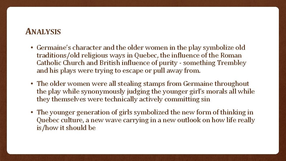 ANALYSIS • Germaine’s character and the older women in the play symbolize old traditions/old