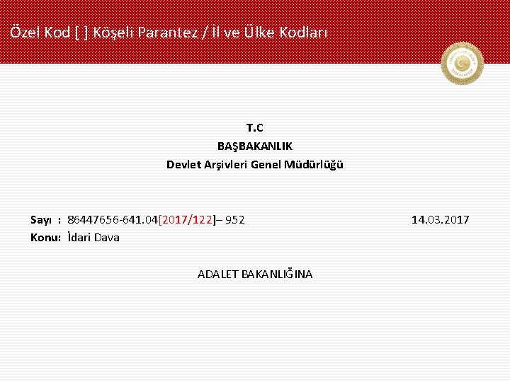 Özel Kod [ ] Köşeli Parantez / İl ve Ülke Kodları T. C BAŞBAKANLIK