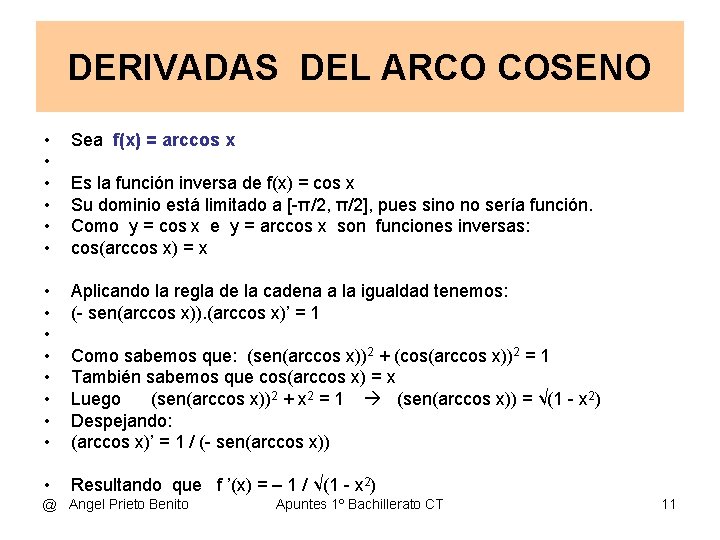 DERIVADAS DEL ARCO COSENO • • • Sea f(x) = arccos x • •