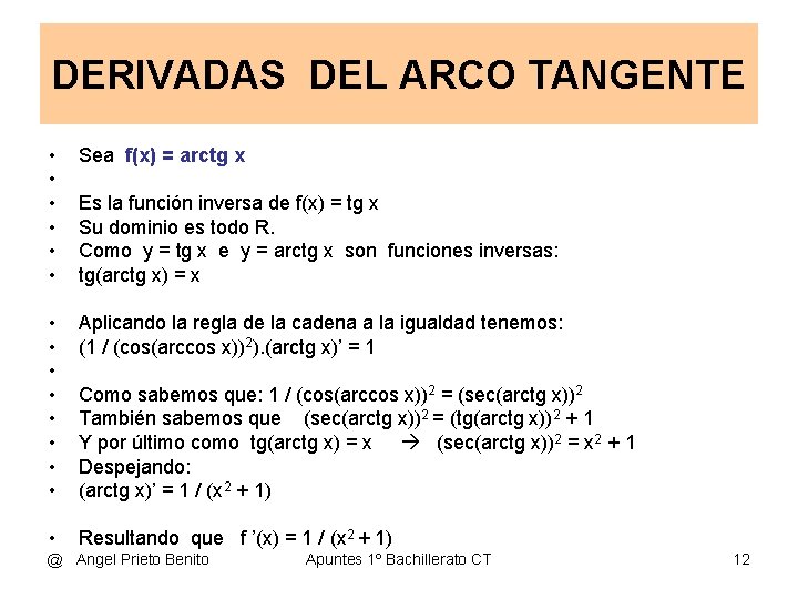 DERIVADAS DEL ARCO TANGENTE • • • Sea f(x) = arctg x • •