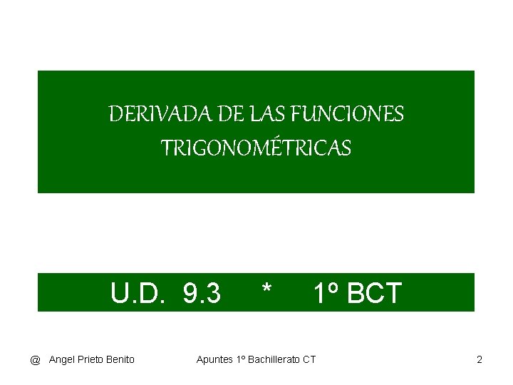 DERIVADA DE LAS FUNCIONES TRIGONOMÉTRICAS U. D. 9. 3 @ Angel Prieto Benito *