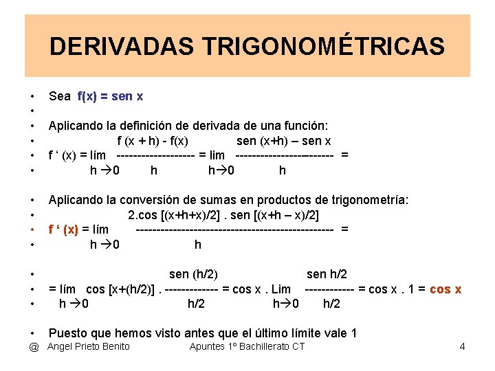 DERIVADAS TRIGONOMÉTRICAS • • • Sea f(x) = sen x • • Aplicando la