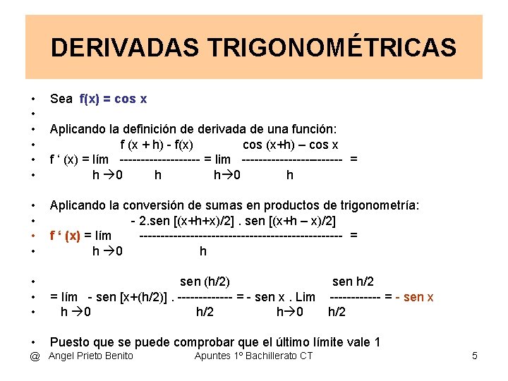 DERIVADAS TRIGONOMÉTRICAS • • • Sea f(x) = cos x • • Aplicando la