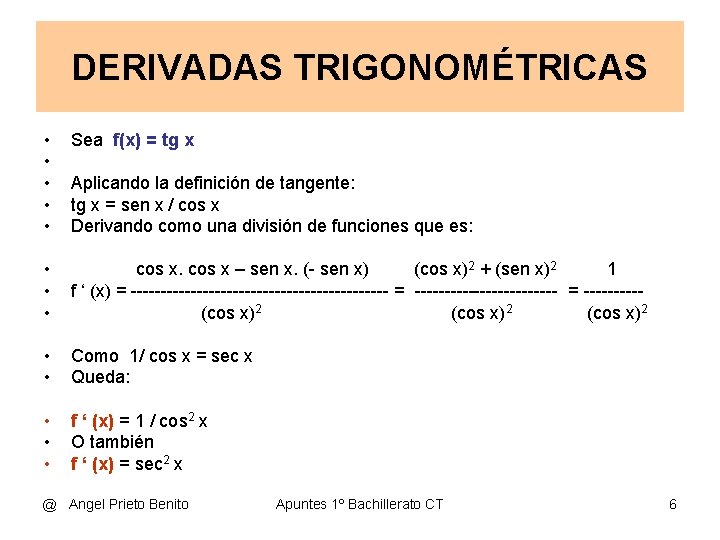 DERIVADAS TRIGONOMÉTRICAS • • • Sea f(x) = tg x • • • cos