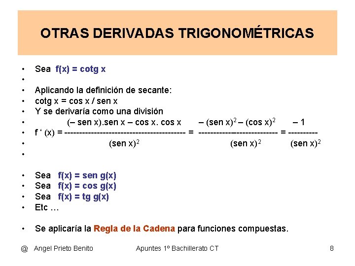 OTRAS DERIVADAS TRIGONOMÉTRICAS • • • Sea f(x) = cotg x • • Sea