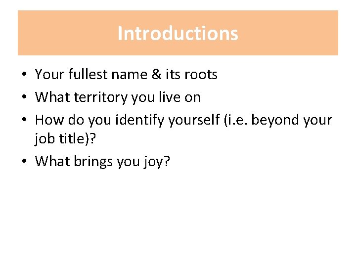 Introductions • Your fullest name & its roots • What territory you live on