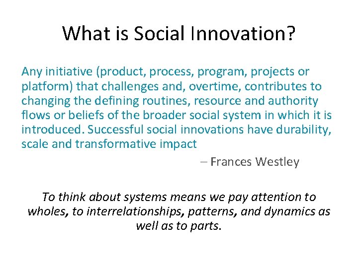 What is Social Innovation? Any initiative (product, process, program, projects or platform) that challenges