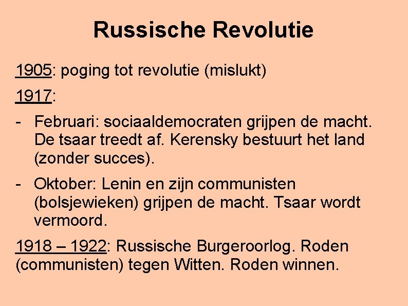 Russische Revolutie 1905: poging tot revolutie (mislukt) 1917: - Februari: sociaaldemocraten grijpen de macht.