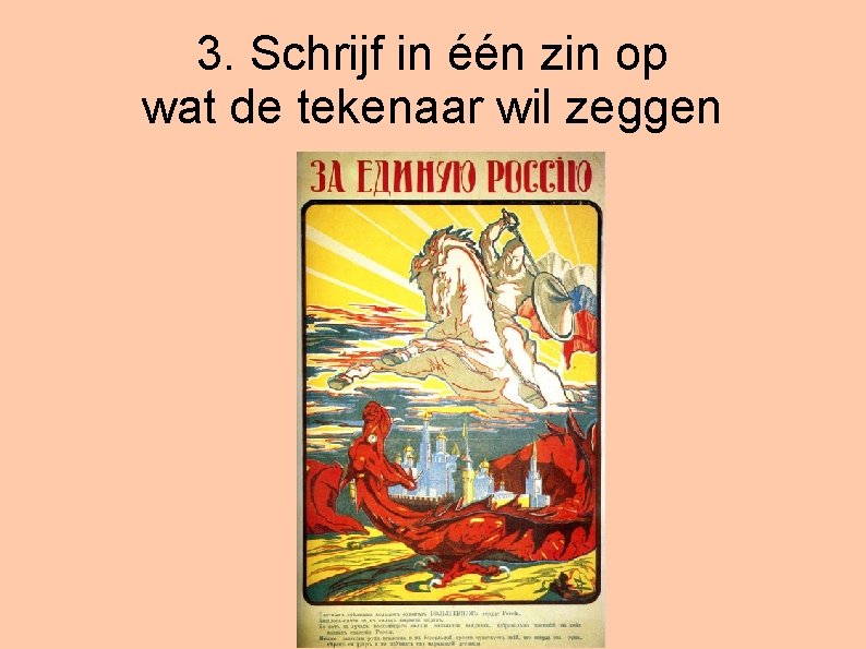 3. Schrijf in één zin op wat de tekenaar wil zeggen 