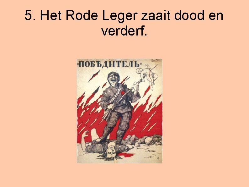 5. Het Rode Leger zaait dood en verderf. 