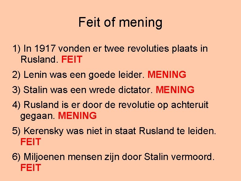 Feit of mening 1) In 1917 vonden er twee revoluties plaats in Rusland. FEIT