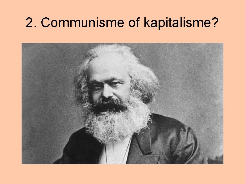 2. Communisme of kapitalisme? 