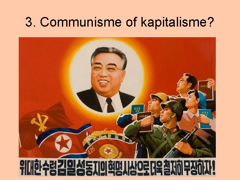 3. Communisme of kapitalisme? 