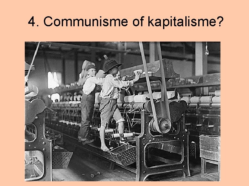 4. Communisme of kapitalisme? 