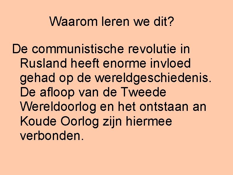 Waarom leren we dit? De communistische revolutie in Rusland heeft enorme invloed gehad op