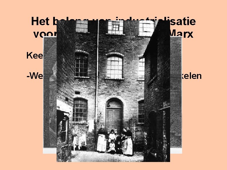 Het belang van industrialisatie voor de theorie van Karl Marx Keerzijden aan het kapitalisme: