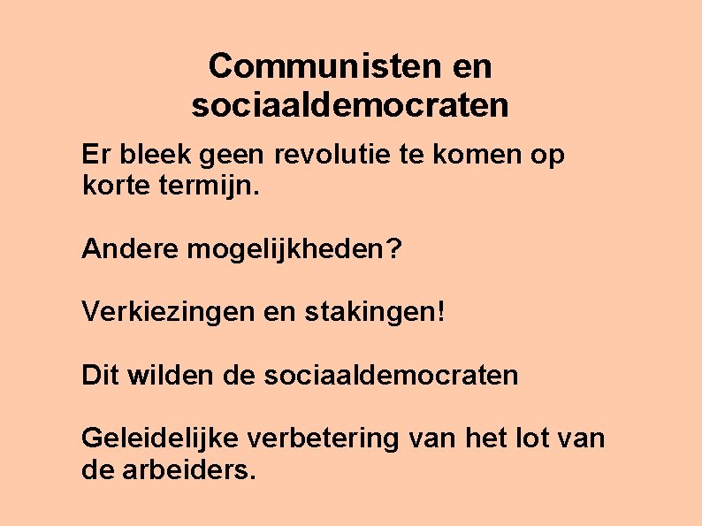 Communisten en sociaaldemocraten Er bleek geen revolutie te komen op korte termijn. Andere mogelijkheden?