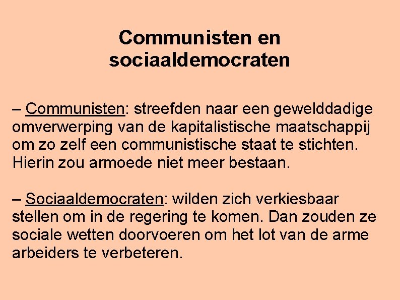 Communisten en sociaaldemocraten – Communisten: streefden naar een gewelddadige omverwerping van de kapitalistische maatschappij