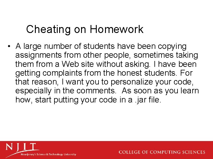 Cheating on Homework • A large number of students have been copying assignments from