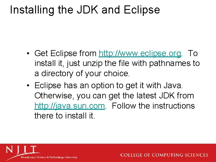 Installing the JDK and Eclipse • Get Eclipse from http: //www. eclipse. org. To