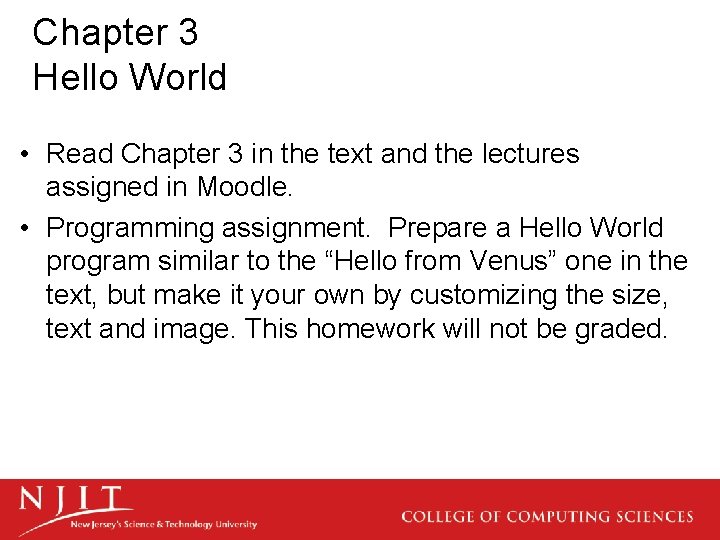 Chapter 3 Hello World • Read Chapter 3 in the text and the lectures