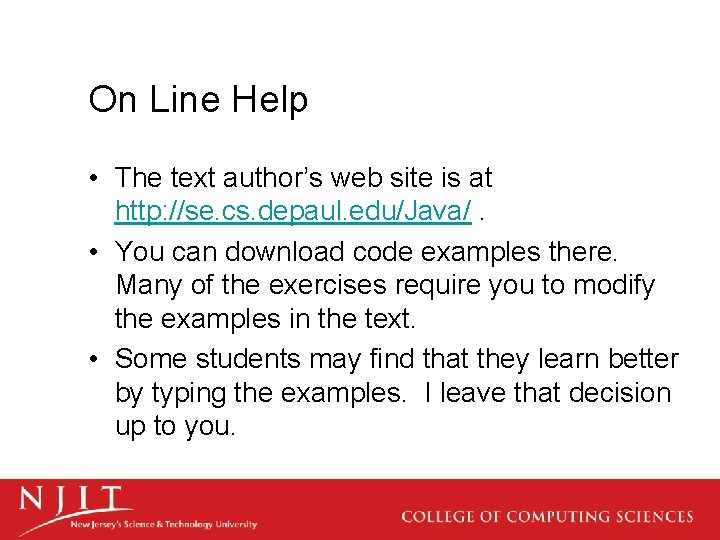 On Line Help • The text author’s web site is at http: //se. cs.