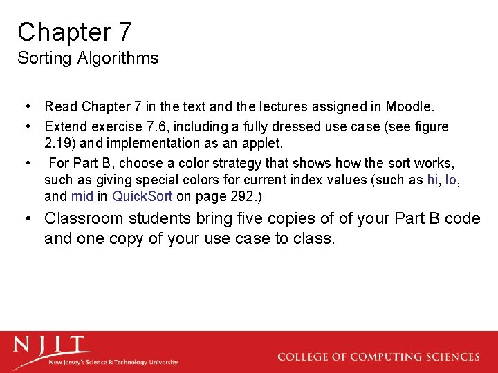 Chapter 7 Sorting Algorithms • Read Chapter 7 in the text and the lectures