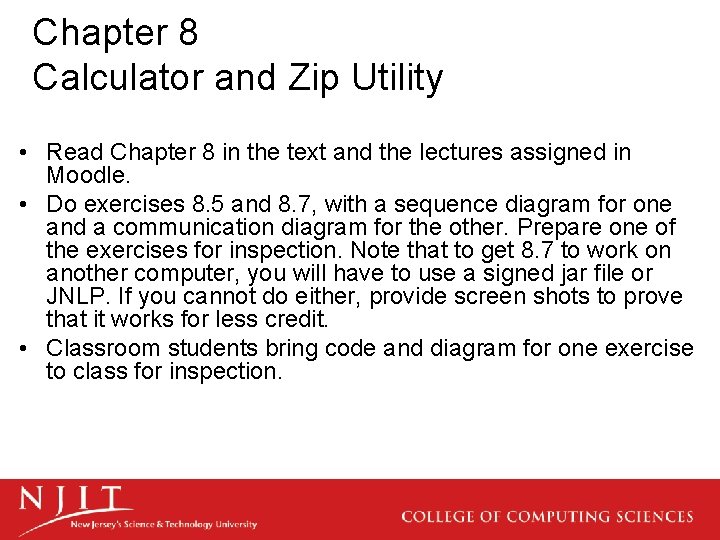 Chapter 8 Calculator and Zip Utility • Read Chapter 8 in the text and