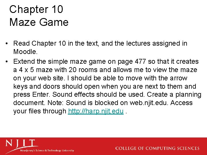 Chapter 10 Maze Game • Read Chapter 10 in the text, and the lectures