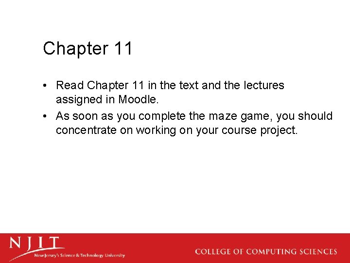 Chapter 11 • Read Chapter 11 in the text and the lectures assigned in