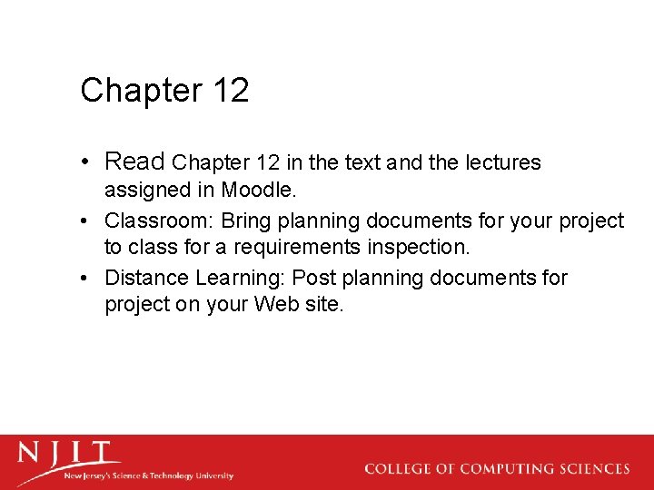 Chapter 12 • Read Chapter 12 in the text and the lectures assigned in