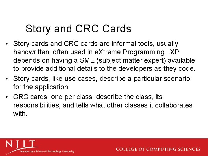 Story and CRC Cards • Story cards and CRC cards are informal tools, usually