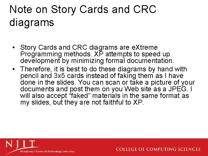 Note on Story Cards and CRC diagrams • Story Cards and CRC diagrams are