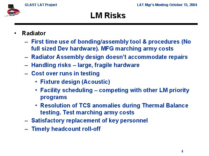 GLAST LAT Project LAT Mgr’s Meeting October 13, 2004 LM Risks • Radiator –