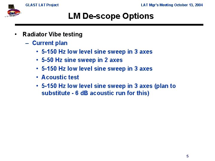 GLAST LAT Project LAT Mgr’s Meeting October 13, 2004 LM De-scope Options • Radiator