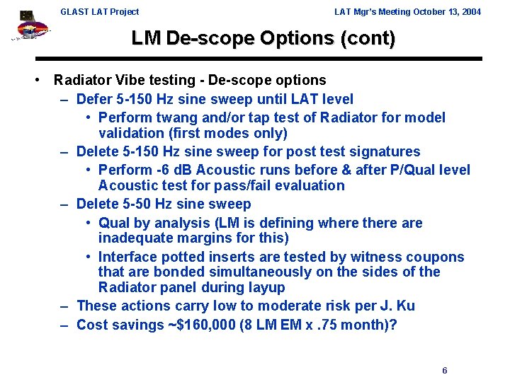 GLAST LAT Project LAT Mgr’s Meeting October 13, 2004 LM De-scope Options (cont) •
