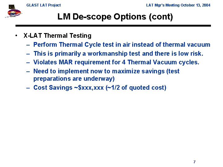 GLAST LAT Project LAT Mgr’s Meeting October 13, 2004 LM De-scope Options (cont) •