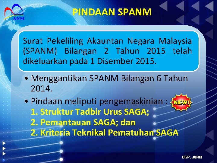 PINDAAN SPANM Surat Pekeliling Akauntan Negara Malaysia (SPANM) Bilangan 2 Tahun 2015 telah dikeluarkan