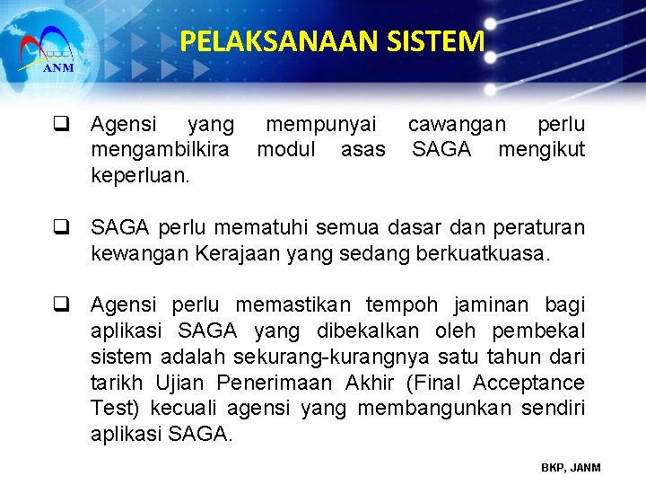 PELAKSANAAN SISTEM q Agensi yang mempunyai cawangan perlu mengambilkira modul asas SAGA mengikut keperluan.